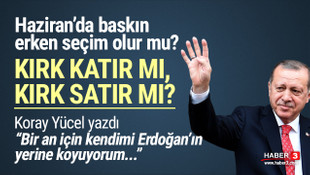 haziran da baskin erken secim olur mu