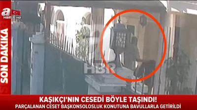 Cemal Kaşıkçı'nın cesedini böyle taşıdılar