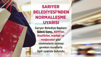 Sarıyer Belediyesi'nden normalleşme uyarısı