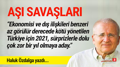 Haluk Özdalga yazdı: Aşı savaşları!