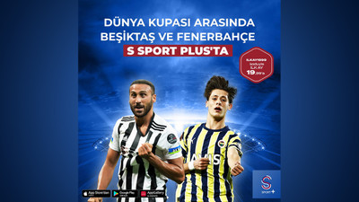 Fenerbahçe, Beşiktaş ve Trabzonspor S Sport Plus’ta
