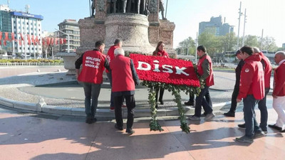 Taksim'de DİSK'ten tarihi çıkış: ''2023 1 Mayıs'ı Taksim'in yasaklı olduğu son 1 Mayıs olacak''