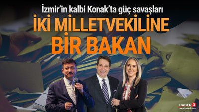 İzmir'in kalbi Konak'ta güç savaşları: İki milletvekiline bir Bakan