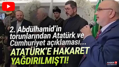 Abdülhamid'in torunlarından Atatürk ve Cumhuriyet açıklaması