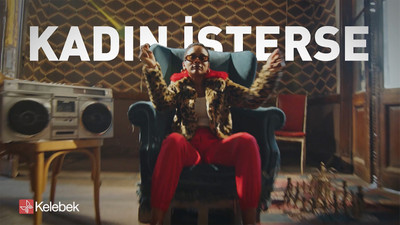Kelebek Mobilya’dan 8 Mart’a Özel Reklam Filmi: ''Kadın İsterse''