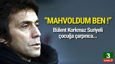 Bülent Korkmaz Suriyeli çocuğa çarptı !