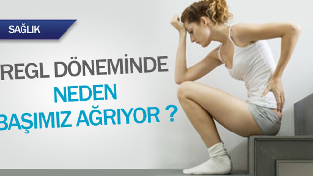 regl doneminde neden basimiz agriyor