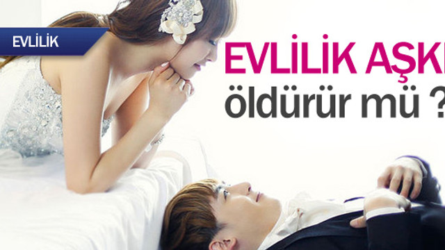 Evlilik aşkı öldürür mü?