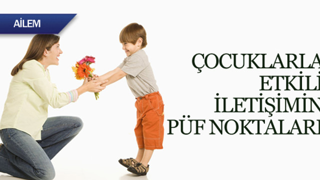 Cocuklarla Etkili Iletisimin Puf Noktalari Kadin