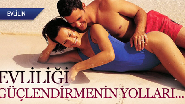 Evliliği güçlendirmenin yolları