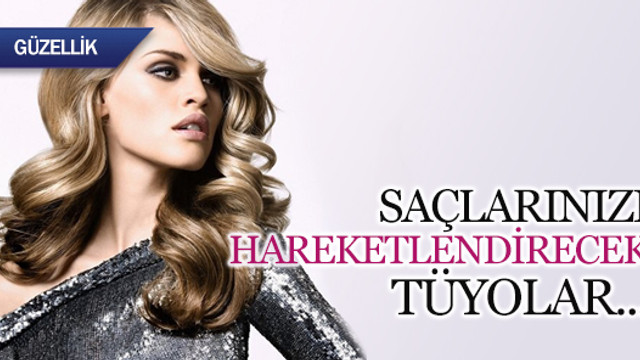 Saçlarınızı hareketlendirecek tüyolar