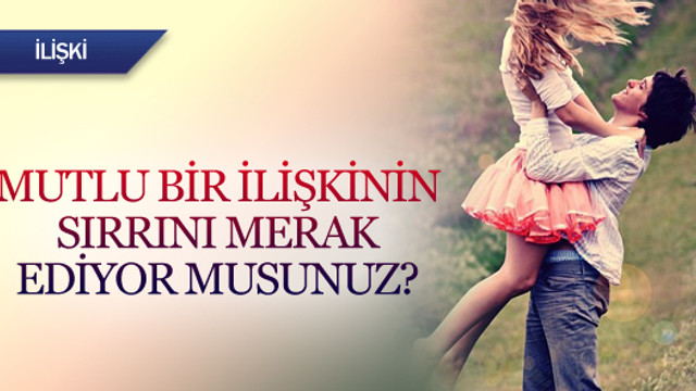 Mutlu bir ilişkinin sırrını merak ediyor musunuz?