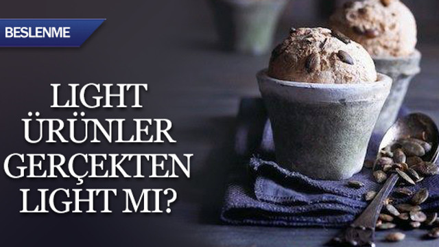 Light ürünler gerçekten light mı?