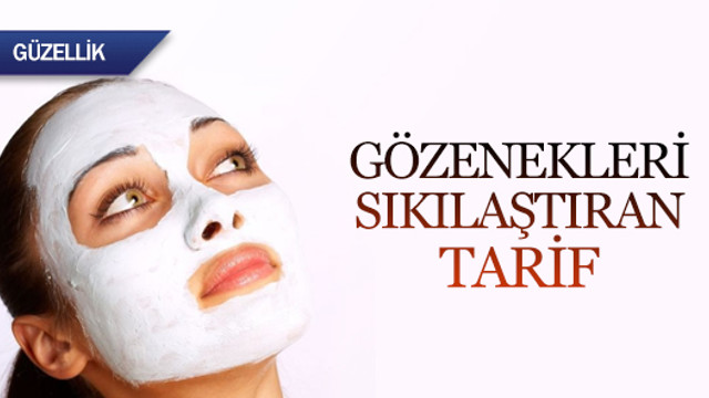 Gözenekleri sıkılaştıran tarif