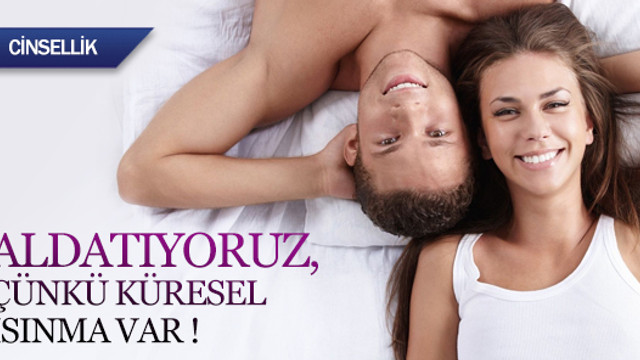Aldatıyoruz, çünkü küresel ısınma var !