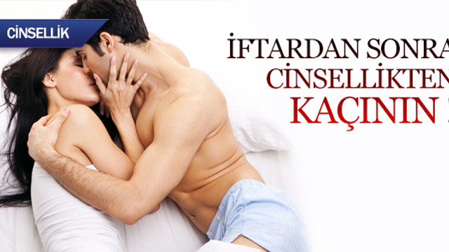 İftardan sonra cinsellikten kaçının