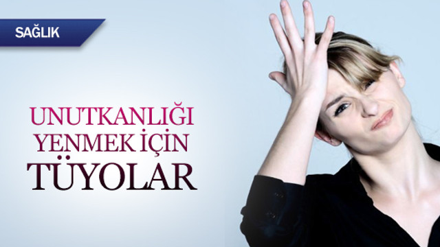 Unutkanlığı yenmek için tüyolar