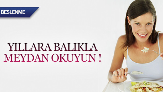 Yıllara balıkla meydan okuyun !