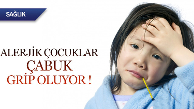 Alerjik Cocuklar Cabuk Grip Oluyor Saglik