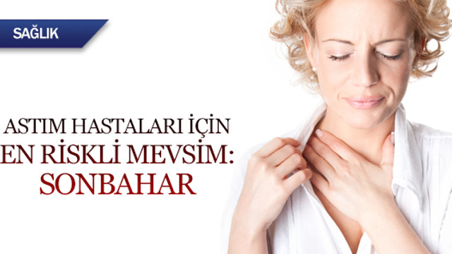 Astım hastaları için en riskli mevsim: Sonbahar
