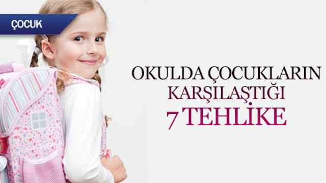 Okulda çocukların karşılaştığı 7 tehlike