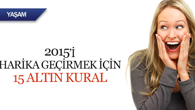 2015'i harika geçirmek için 15 altın kural
