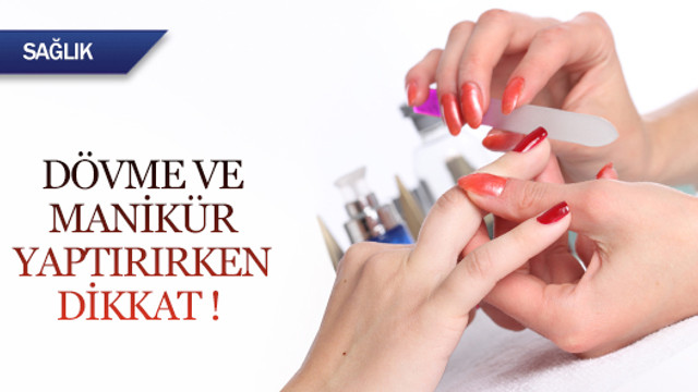Dövme ve manikür yaptırırken dikkat !