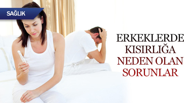 Erkeklerde kısırlığa neden olan sorunlar