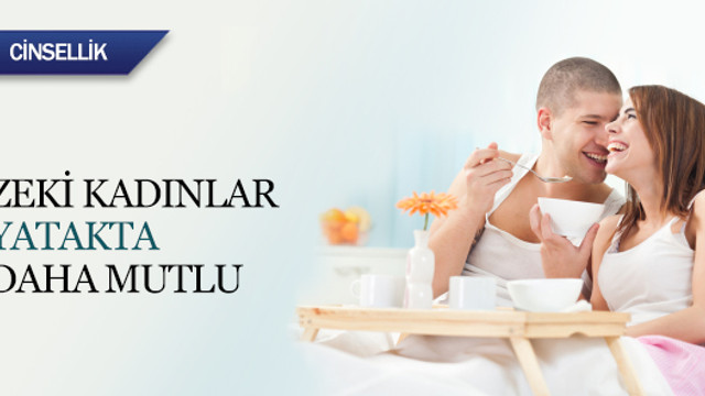 Zeki kadınlar yatakta daha mutlu