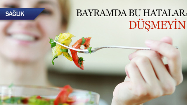 Bayramda bu hatalara düşmeyin !