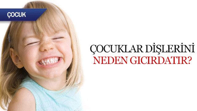 Cocuklar Neden Dislerini Gicirdatir Saglik