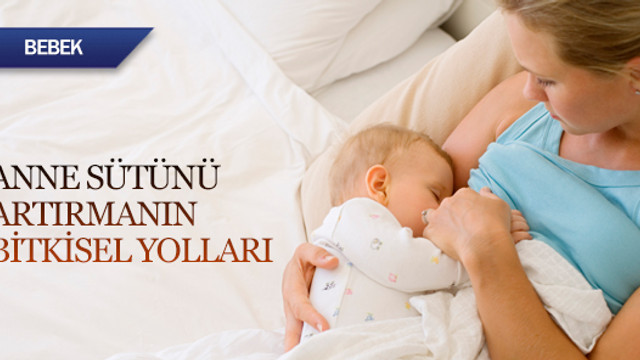Anne sütünü artırmanın bitkisel yolları