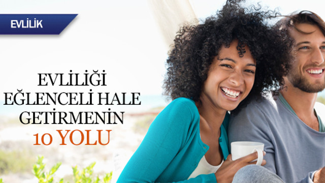 Evliliği eğlenceli hale getirmenin 10 yolu