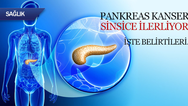 Pankreas kanseri sinsice ilerliyor !