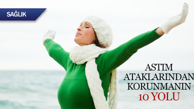 Astım ataklarından korunmanın 10 yolu