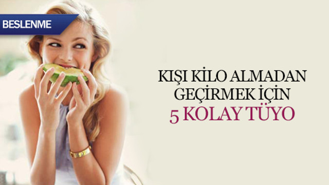 Kışı kilo almadan geçirmek için 5 kolay tüyo
