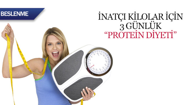 İnatçı kilolar için 3 günlük ''Protein Diyeti''