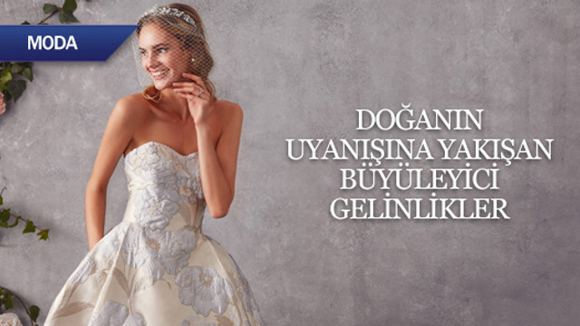 Doğanın uyanışına yakışan büyüleyici gelinlikler