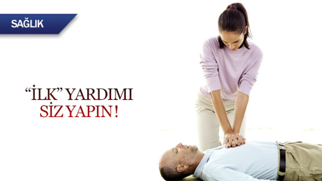 ''İlk'' yardımı siz yapın