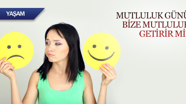 Mutluluk Günü bize mutluluk getirir mi?