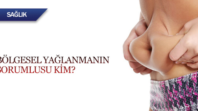 Bölgesel yağlanmanın sorumlusu kim?