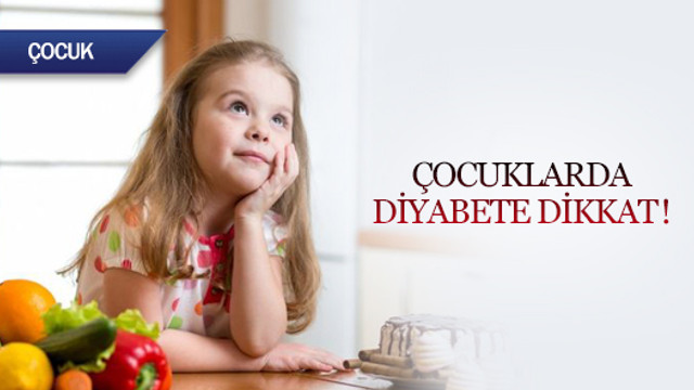 Çocuklarda diyabete dikkat!