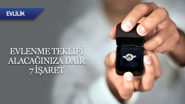 Evlenme teklifi alacağınıza dair 7 işaret!