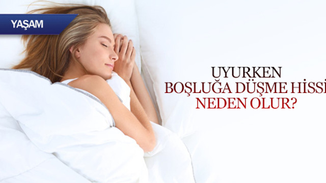 Uyurken boşluğa düşme hissi neden olur?