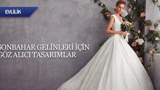 Sonbahar gelinleri için göz alıcı tasarımlar