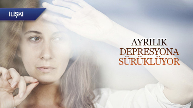 Ayrılık depresyona sürüklüyor