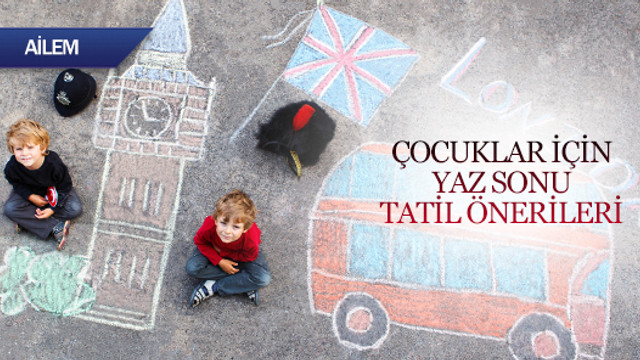 Çocuklarla yaz sonu tatil önerileri