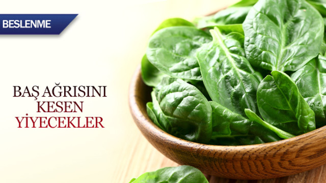 Baş ağrısını kesen yiyecekler