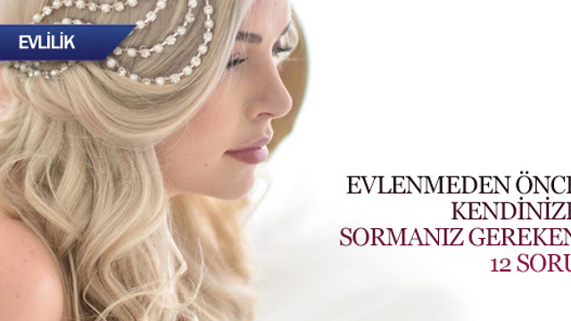 Evlenmeden önce sormanız gereken 12 soru
