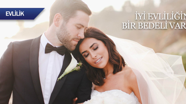 İyi evliliğin bir bedeli var!